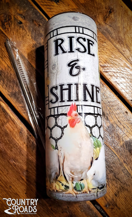 Rise & Shine Chickens - Country Western Funny Printed Stainless Steel Tumblers - Pick Your Size - Sippy, 15 oz, 20 oz, 30 oz