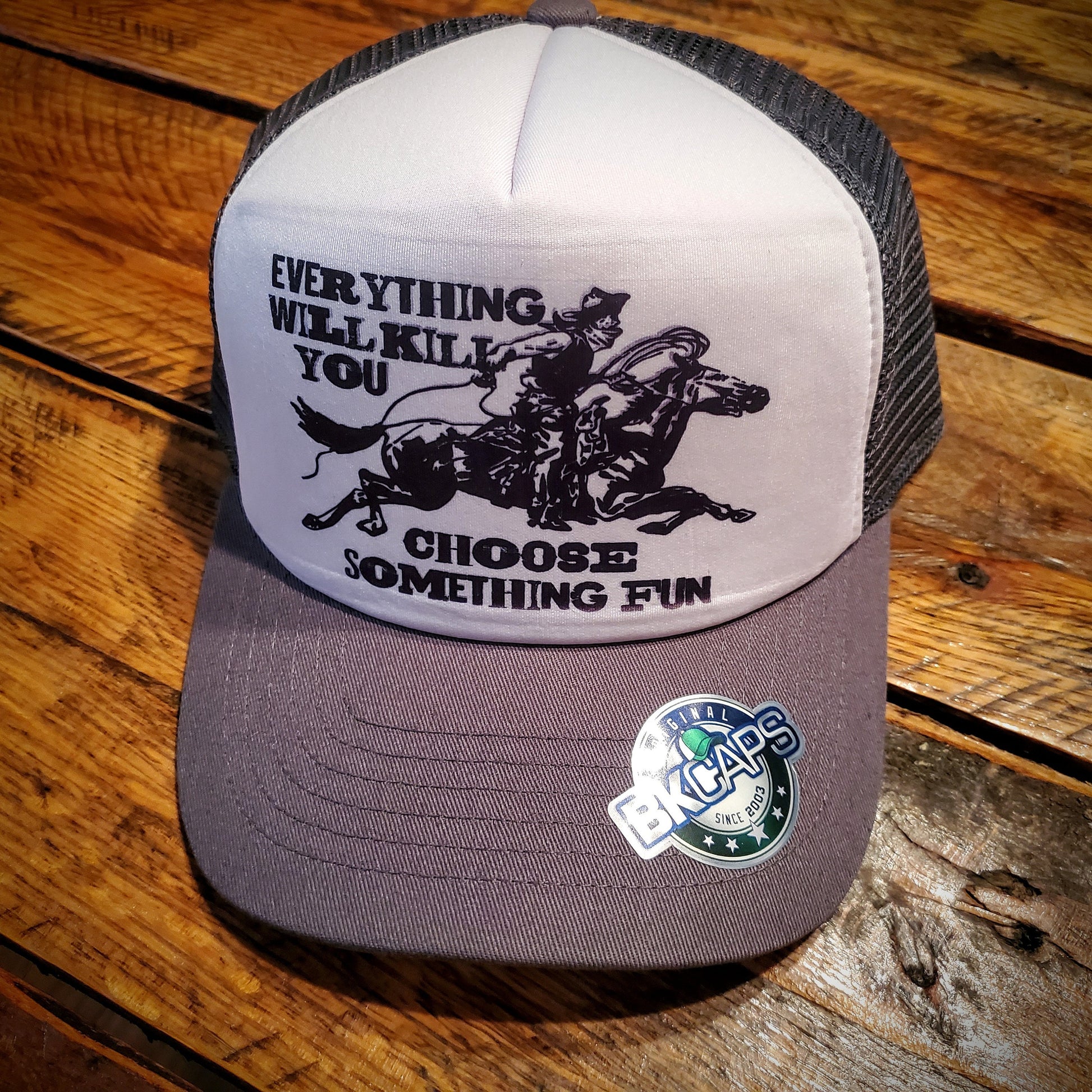 Everything Will Kill You, Choose Something Fun - Retro Foam Trucker Hat