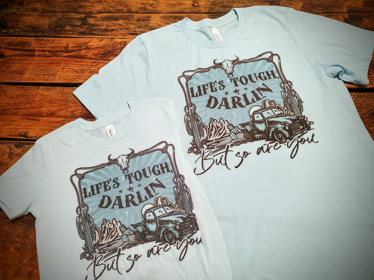 Life's Tough Darlin', But So Are You - Premium Extra Soft Vintage Western Tee Shirt - Pick Your Color - Baby, Toddler, Youth, Adult Sizes