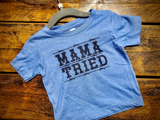 Mama Tried - Premium Extra Soft Vintage Western Tee Shirt - Pick Your Color - Baby, Toddler, Youth, Adult Sizes