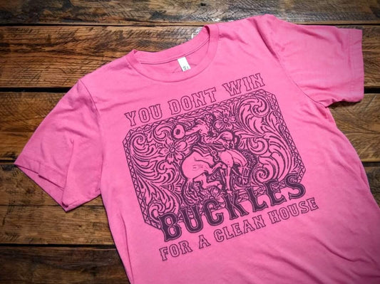 You Don't Win Buckles For A Clean House - Premium Extra Soft Vintage Western Tee Shirt - Pick Your Color - Baby, Toddler, Youth, Adult Sizes