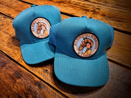 In A World Full of Princesses, Be A Cowgirl Retro Trucker Hat