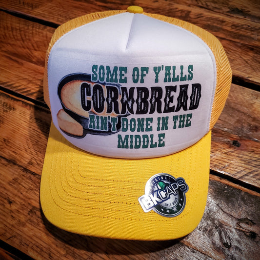 Some of Y'all's Cornbread Ain't Done in the Middle - Retro Foam Trucker Hat