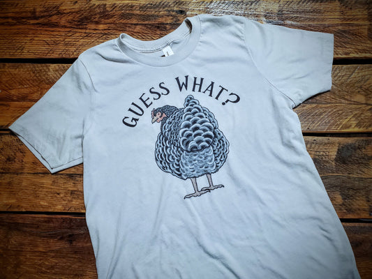 Guess What? Chicken Butt - Premium Extra Soft Tee Shirt - Pick Your Color - Baby, Toddler, Youth, Adult Sizes