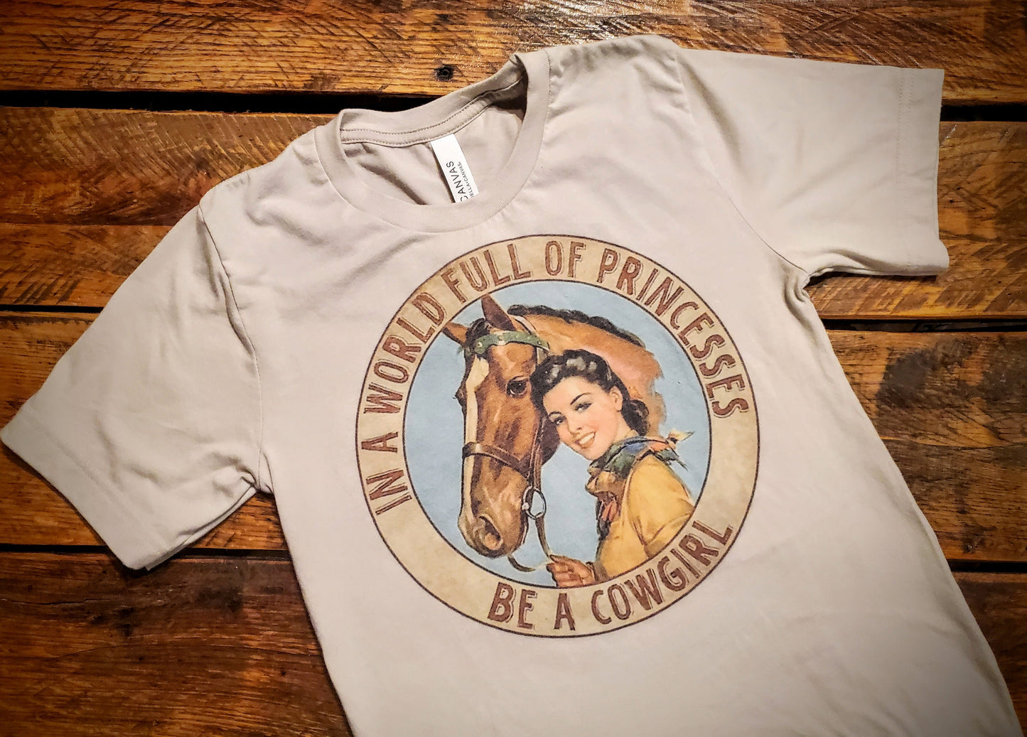 In A World of Princesses, Be A Cowgirl - Premium Extra Soft Vintage Western Tee Shirt - Pick Your Color - Baby, Toddler, Youth, Adult Sizes