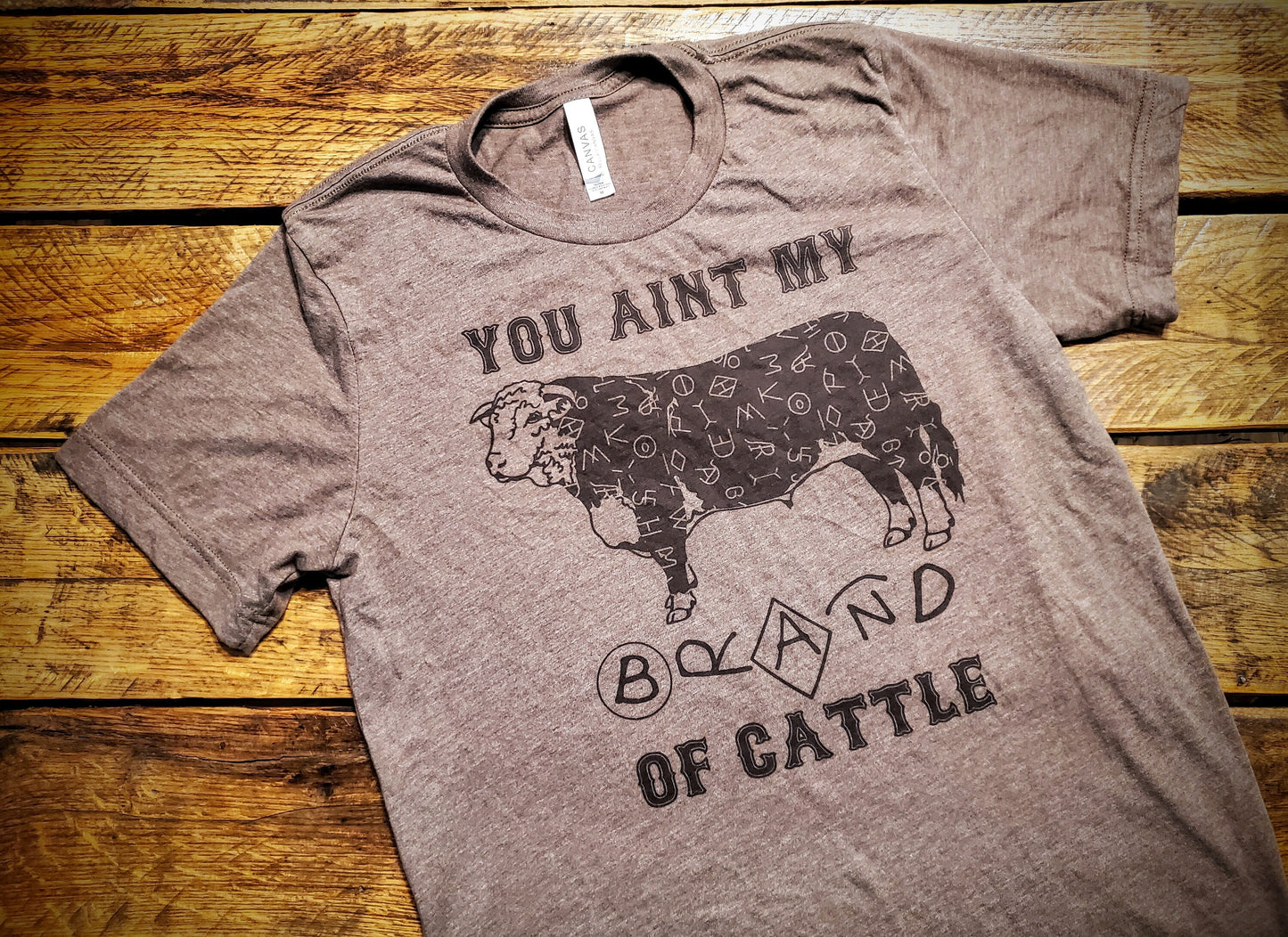 You Ain't My Brand of Cattle - Premium Extra Soft Vintage Western Tee Shirt - Pick Your Color - Baby, Toddler, Youth, Adult Sizes